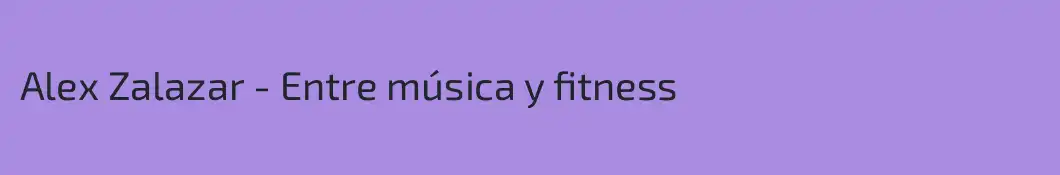 Alex Zalazar - Entre música y fitness